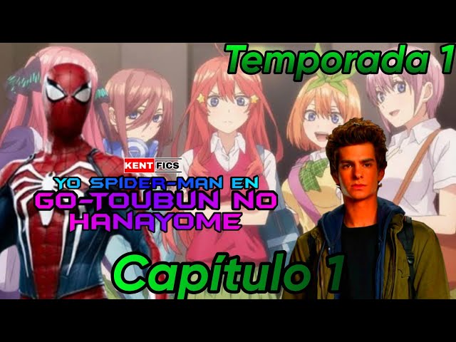 Yo Spider-Man en Go-Toubun no Hanayome - [Capítulo 1] (FANFIC) 